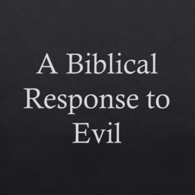 A Biblical Understanding of Evil – Part 2