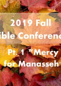 2019 Fall Bible Conference – #1 “Mercy for Manasseh”